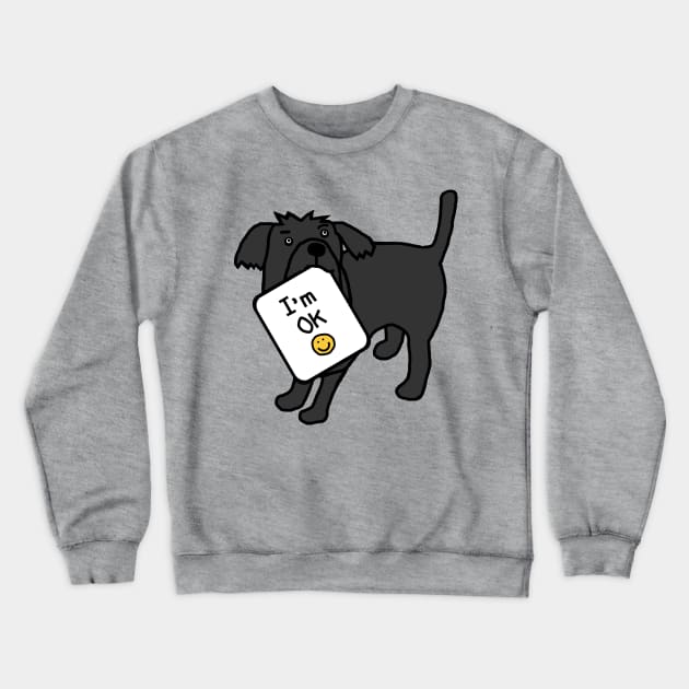 Dog says Im OK Crewneck Sweatshirt by ellenhenryart